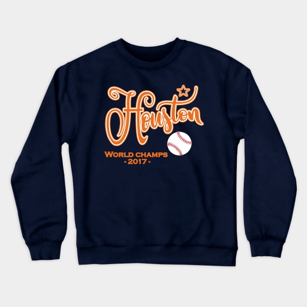 HOUSTON, TEXAS WORLD CHAMPIONS 2017 Crewneck Sweatshirt by TexasTeez